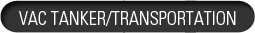 Vac Tanker/Transportation